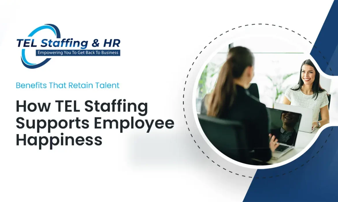 Benefits That Retain Talent — How TEL Supports Employee Happiness